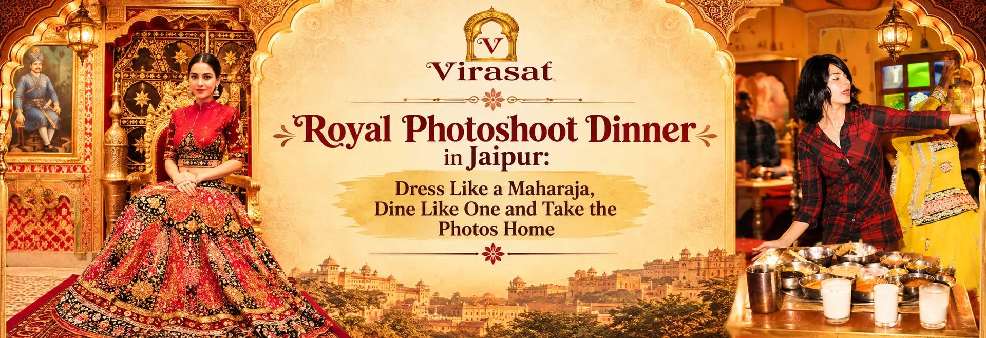 Royal Photoshoot Dinner in Jaipur: Dress Like a Maharaja, Dine Like One and Take the Photos Home