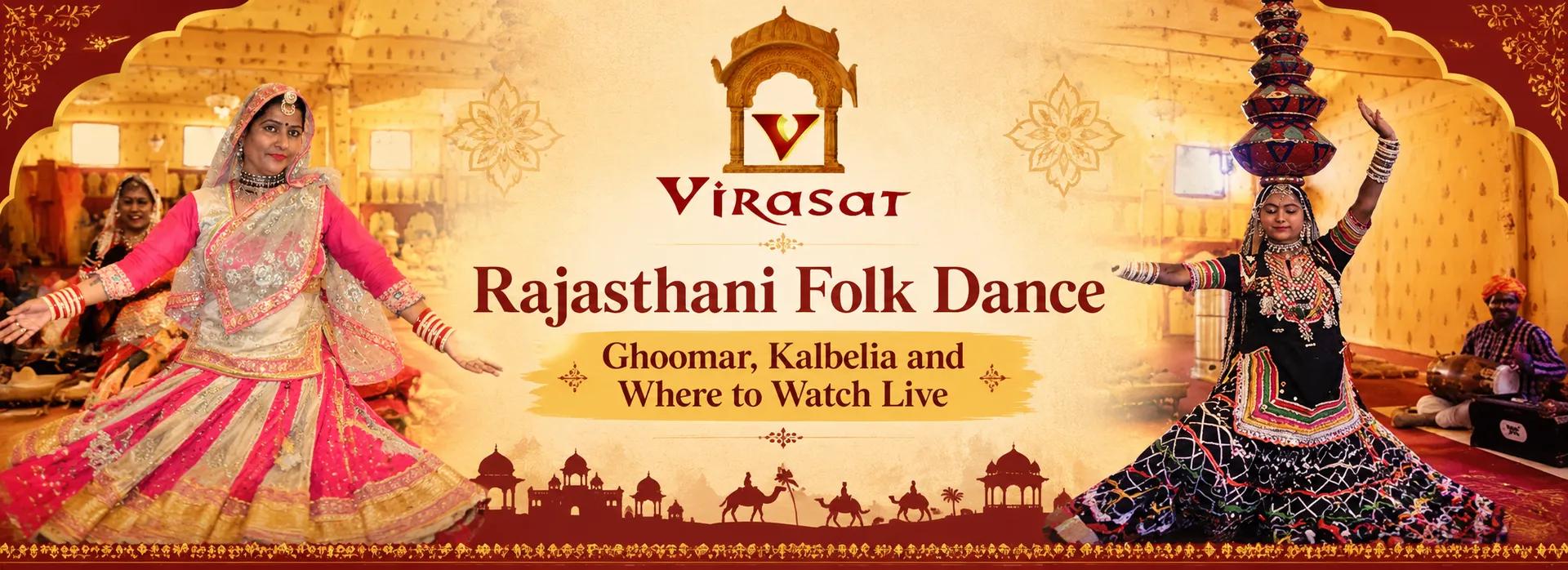 Rajasthani Folk Dance: Ghoomar, Kalbelia and Where to Watch Live