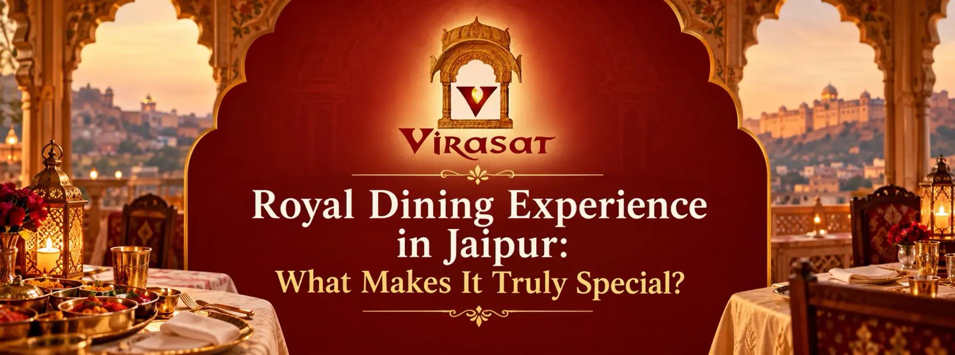 Royal Dining Experience in Jaipur: What Makes It Truly Special?