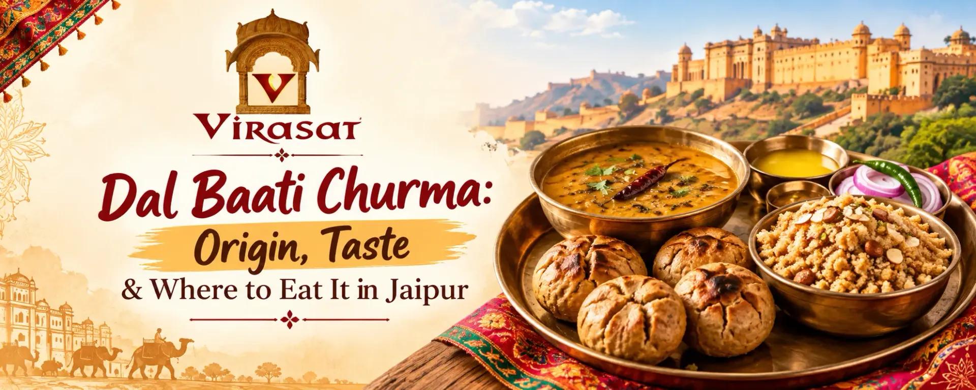 Dal Baati Churma: Origin, Taste and Where to Eat It in Jaipur