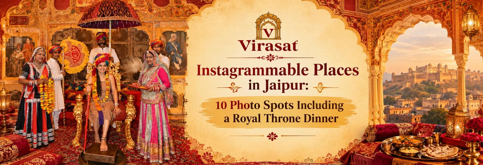 Instagrammable Places in Jaipur: 10 Photo Spots Including a Royal Throne Dinner