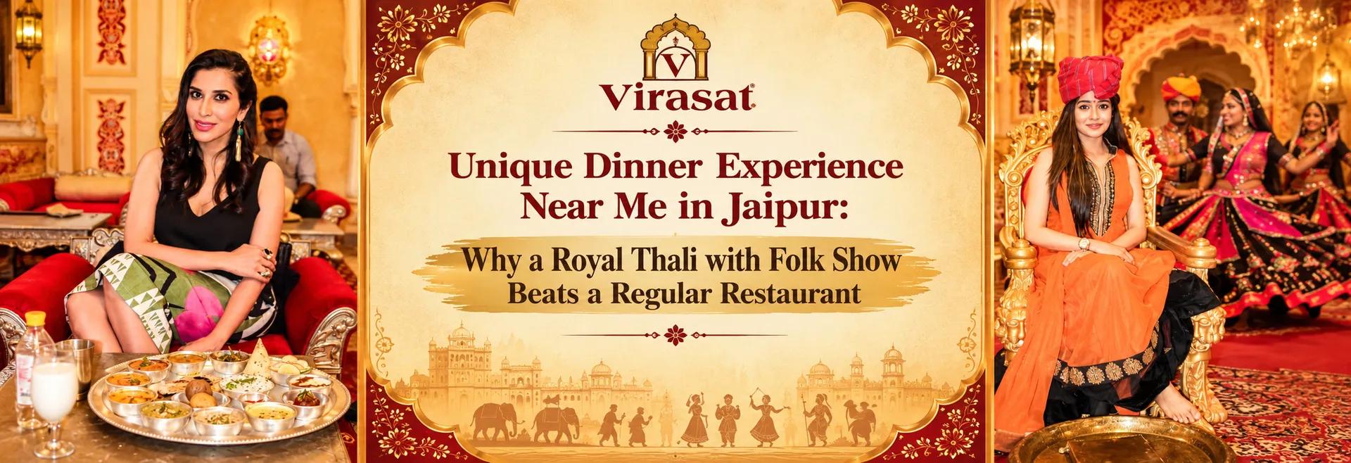 Unique Dinner Experience Near Me in Jaipur: Why a Royal Thali with Folk Show Beats a Regular Restaurant