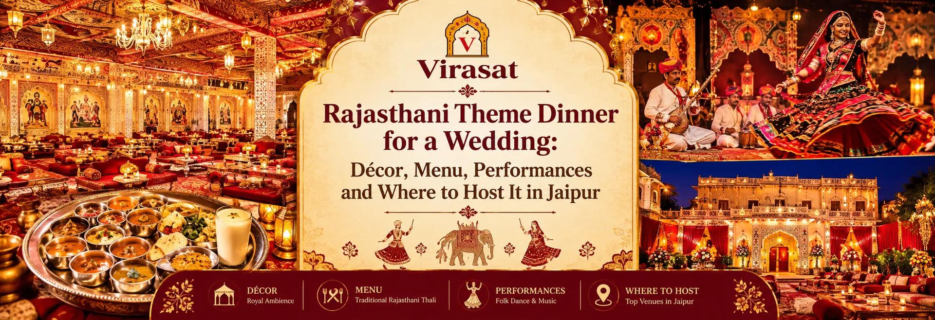 Rajasthani Theme Dinner for a Wedding: Décor, Menu, Performances and Where to Host It in Jaipur