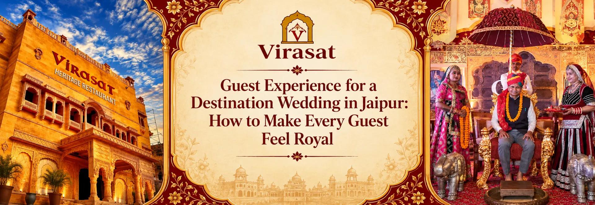 Guest Experience for a Destination Wedding in Jaipur: How to Make Every Guest Feel Royal