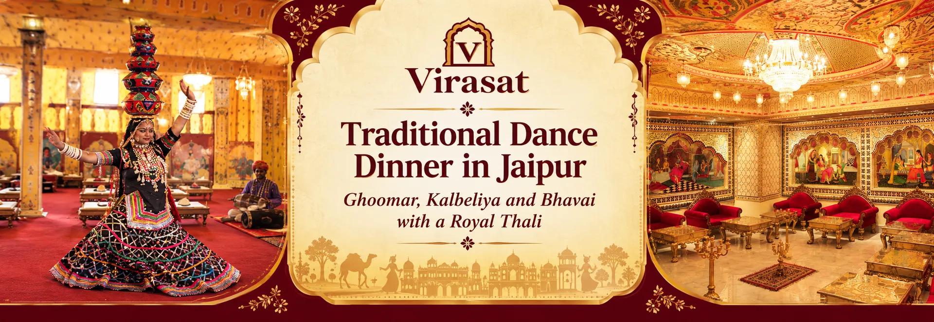 Traditional Dance Dinner in Jaipur: Ghoomar, Kalbeliya and Bhavai with a Royal Thali